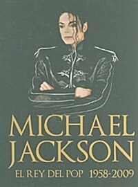 Michael Jackson: El Rey del Pop 1958-2009 = Michael Jackson (Hardcover)