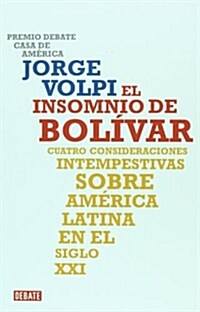 El Insomnio de Bolivar: Cuatro Consideraciones Intempestivas Sobre America Latina en el Siglo XXI = Bolivars Insomnia                                 (Paperback)