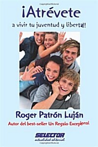 Atrevete a vivir tu juventud y libertad! = Dare to Be Young and Free (Paperback)