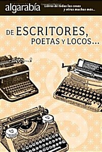 De Escritores, Poetas y Locos... (Paperback)