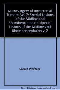 Microsurgery of Intracranial Tumors: Vol 2: Special Lesions of the Midline and Rhombencephalon (Hardcover)