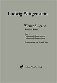 Wiener Ausgabe Studien Texte: Band 2: Philosophische Betrachtungen. Philosophische Bemerkungen. (Paperback, 1999)