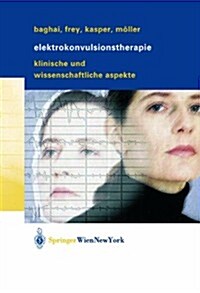 Elektrokonvulsionstherapie: Klinische Und Wissenschaftliche Aspekte (Hardcover, 2004)