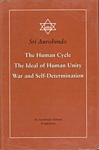 The Human Cycle, the Ideal of Human Unity, War and Self-Determination (Hardcover, 2, Revised)