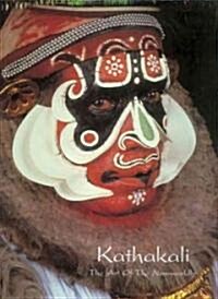 Kathakali: The Art of the Non-Worldly (Hardcover)