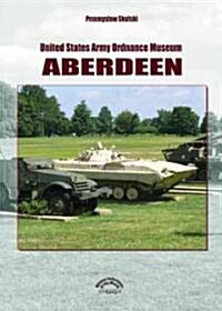 United States Army Ordinance Museum Aberdeen (Paperback)