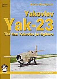 Yakovlev Yak-23: The First Yakovlev Jet Fighters (Paperback)