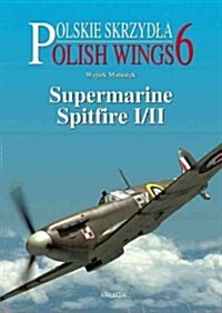 Supermarine Spitfire I/II: Polish Wings No 6 (Paperback)