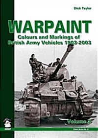 Warpaint, Volume II: Colours and Markings of British Army Vehicles 1903-2003 (Paperback)