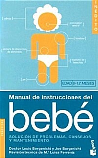 Manual de Instrucciones del Bebe: Solucion de Problemas, Consejos y Mantenenimiento (Paperback)