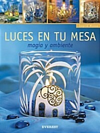 Luces en Tu Mesa: Magia y Ambiente [With Patterns] (Paperback)