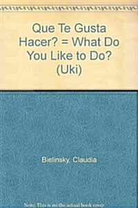 Que Te Gusta Hacer? = What Do You Like to Do? (Hardcover)