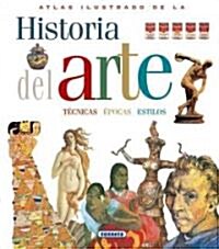 Atlas ilustrado de la historia del arte / Illustrated Atlas of Art History (Hardcover, Illustrated)