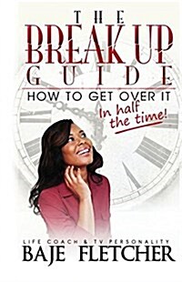 The Breakup Guide: How to Get Over It in Half the Time (Paperback)