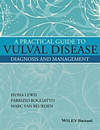 A Practical Guide to Vulval Disease: Diagnosis and Management (Hardcover)