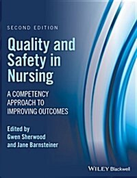 Quality and Safety in Nursing: A Competency Approach to Improving Outcomes (Paperback, 2)