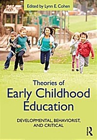 Theories of Early Childhood Education : Developmental, Behaviorist, and Critical (Paperback)