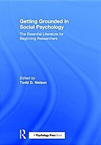 Getting Grounded in Social Psychology : The Essential Literature for Beginning Researchers (Hardcover)