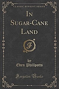 In Sugar-Cane Land (Classic Reprint) (Paperback)