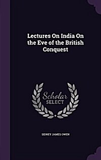 Lectures on India on the Eve of the British Conquest (Hardcover)