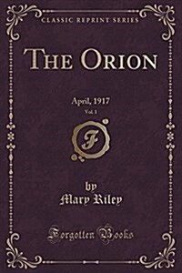 The Orion, Vol. 1: April, 1917 (Classic Reprint) (Paperback)