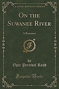 On the Suwanee River: A Romance (Classic Reprint) (Paperback)