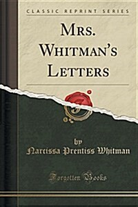 Mrs. Whitmans Letters (Classic Reprint) (Paperback)