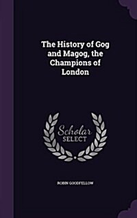 The History of Gog and Magog, the Champions of London (Hardcover)