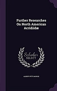 Further Researches On North American Acridiid? (Hardcover)