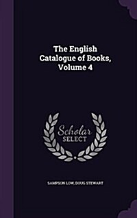 The English Catalogue of Books, Volume 4 (Hardcover)