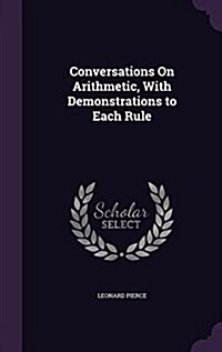 Conversations on Arithmetic, with Demonstrations to Each Rule (Hardcover)