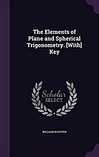 The Elements of Plane and Spherical Trigonometry. [With] Key (Hardcover)