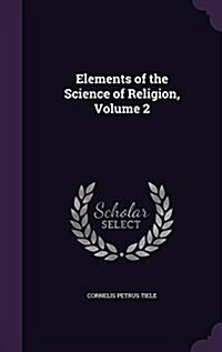 Elements of the Science of Religion, Volume 2 (Hardcover)