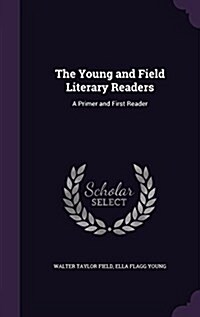 The Young and Field Literary Readers: A Primer and First Reader (Hardcover)