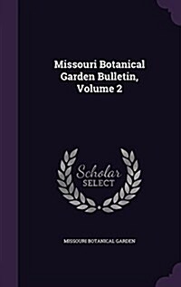 Missouri Botanical Garden Bulletin, Volume 2 (Hardcover)