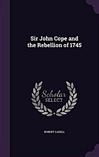 Sir John Cope and the Rebellion of 1745 (Hardcover)