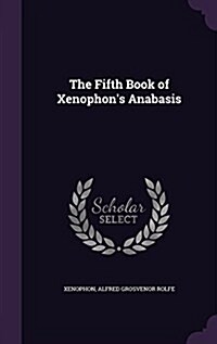 The Fifth Book of Xenophons Anabasis (Hardcover)