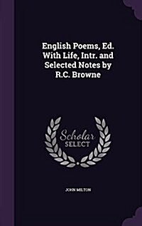 English Poems, Ed. with Life, Intr. and Selected Notes by R.C. Browne (Hardcover)