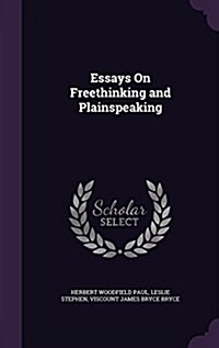 Essays on Freethinking and Plainspeaking (Hardcover)