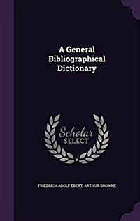 A General Bibliographical Dictionary (Hardcover)