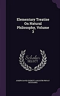 Elementary Treatise on Natural Philosophy, Volume 3 (Hardcover)
