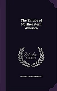 The Shrubs of Northeastern America (Hardcover)