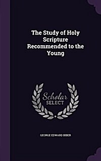 The Study of Holy Scripture Recommended to the Young (Hardcover)