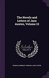 The Novels and Letters of Jane Austen, Volume 12 (Hardcover)