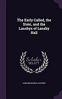 The Early Called, the Stoic, and the Lansbys of Lansby Hall (Hardcover)