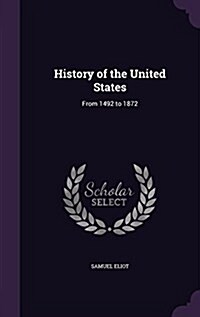 History of the United States: From 1492 to 1872 (Hardcover)