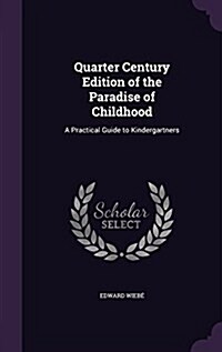 Quarter Century Edition of the Paradise of Childhood: A Practical Guide to Kindergartners (Hardcover)