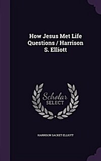 How Jesus Met Life Questions / Harrison S. Elliott (Hardcover)