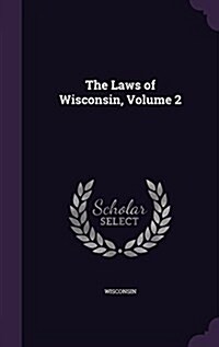The Laws of Wisconsin, Volume 2 (Hardcover)