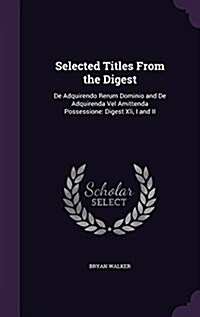 Selected Titles from the Digest: de Adquirendo Rerum Dominio and de Adquirenda Vel Amittenda Possessione: Digest XLI, I and II (Hardcover)